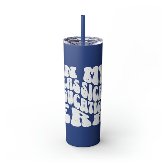 In My Classical Education Era Skinny Tumbler with Straw, 20oz